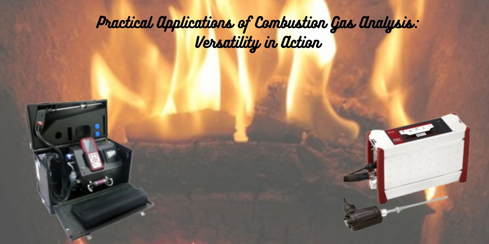 Practical Applications of Combustion Gas Analysis: Versatility in Action