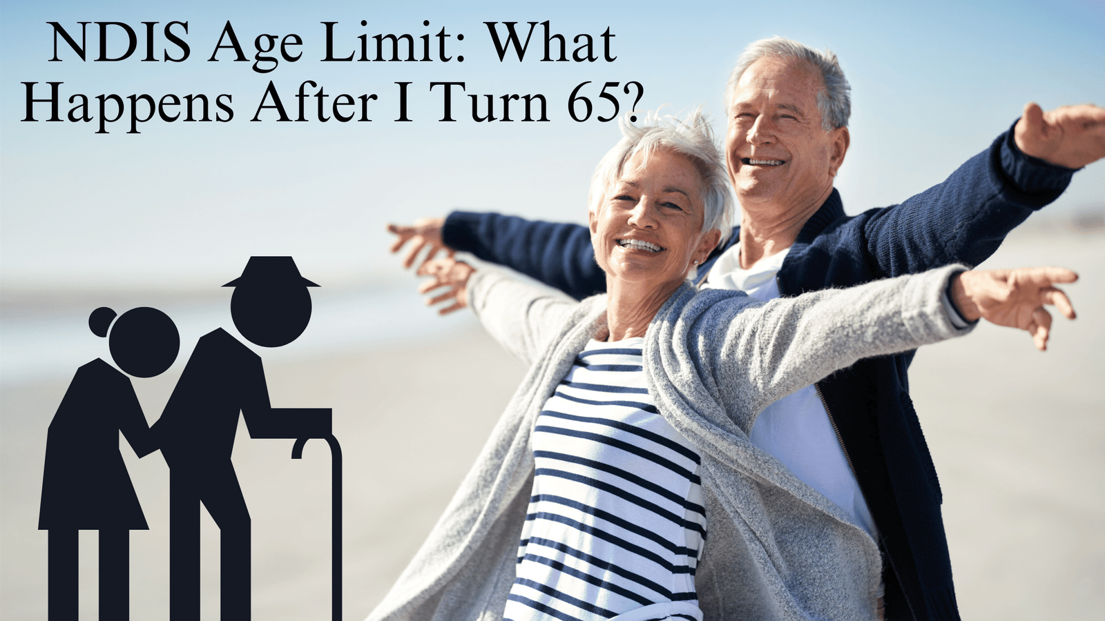 NDIS Age Limit: What Happens After I Turn 65?